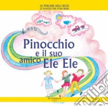 Pinocchio e il suo amico Ele Ele libro di Poggiolini Daniela; Liguori Gabriella