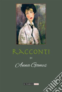 Racconti libro di Gomes Anna