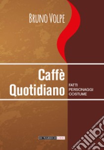 Caffè quotidiano libro di Volpe Bruno