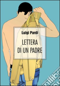 Lettera di un padre libro di Pardi Luigi