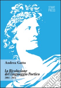 La rivoluzione del linguaggio poetico libro di Gatto Andrea