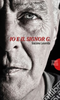 Io e il Signor G. libro di Lasorella Giacomo