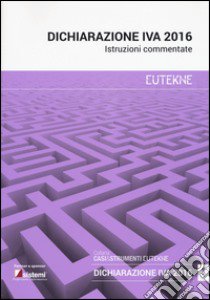 Dichiarazione IVA 2016. Istruzioni commentate libro