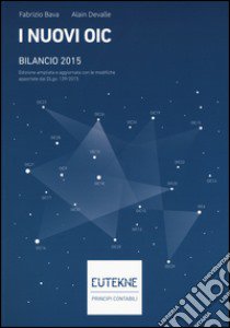 I nuovi OIC. Bilancio 2015 libro di Bava Fabrizio; Devalle Alain