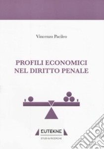 Profili economici nel diritto penale libro di Pacileo Vincenzo