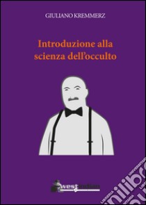 Introduzione alla scienza dell'occulto libro di Kremmerz Giuliano