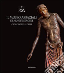 Il museo abbaziale di Montevergine. Catalogo delle opere libro di Leone De Castris P. (cur.)