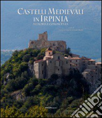 Castelli Medievali in Irpinia. Memoria e conoscenza libro di Coppola Giovanni; Muollo Giuseppe