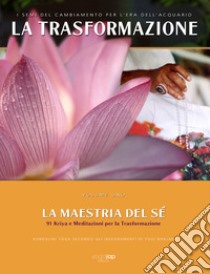 La trasformazione. I semi del cambiamento per l'Era dell'Acquario. Vol. 1: La maestria del sé. 91 kriya e meditazioni per la trasformazione libro di Bhajan Yogi; Yoga Jap (cur.)