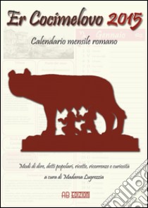 Cocimelovo 2015. Calendario mensile romano (Er) libro di Madama Lugrezzia