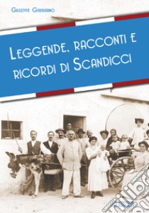 Leggende, racconti e ricordi di Scandicci libro di Garbarino Giuseppe