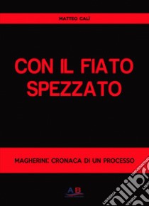 Con il fiato spezzato. Magherini: cronaca di un processo libro di Calì Matteo