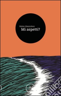 Mi aspetti libro di Mazzoleni Helen