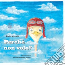 Perché non volo? libro di Merolli Paola