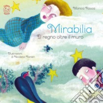 Mirabilia. Il regno oltre il muro. Con Contenuto digitale per download e accesso on line libro di Rocca Monica