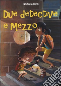 Due detective e mezzo libro di Gatti Stefania