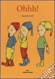 Ohhh! Ediz. a colori libro di Tordi Daniela