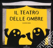 Il teatro delle ombre. Ediz. illustrata libro di Mari Saviem