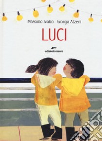 Luci. Ediz. a colori libro di Ivaldo Massimo; Atzeni Giorgia