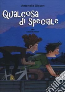 Qualcosa di speciale libro di Giacon Antonella