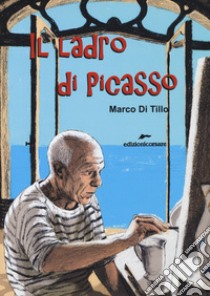 Il ladro di Picasso libro di Di Tillo Marco