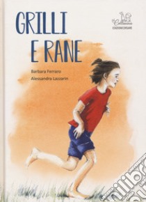 Grilli e rane libro di Ferraro Barbara; Lazzarin Alessandra