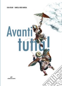 Avanti tutta! Ediz. a colori libro di Risari Guia