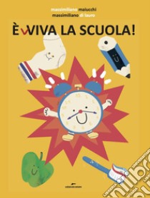 È(v)viva la scuola! Ediz. a colori libro di Maiucchi Massimiliano