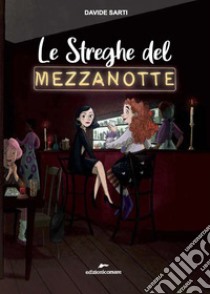 Le streghe del mezzanotte libro di Sarti Davide