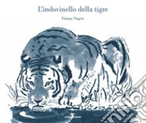 L'indovinello della tigre. Ediz. illustrata libro di Negrin Fabian