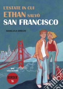 L'estate in cui Ethan salvò San Francisco libro di Grechi Gianluca