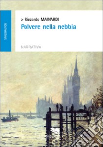 Polvere nella nebbia libro di Mainardi Riccardo