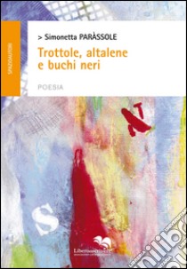 Trottole, altalene e buchi neri libro di Parassole Simonetta