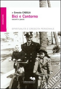 Bici e contorno. Racconti e poesie libro di Cabula Ernesto