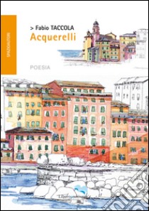 Acquerelli libro di Taccola Fabio