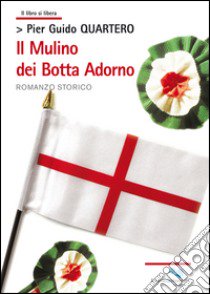 Il mulino dei Botta Adorno libro di Quartero Pier Guido