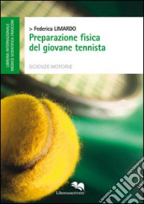 Preparazione fisica del giovane tennista libro di Limardo Federica