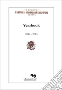 Yearbook 2014-2015. Società di letture e conversazioni scientifiche. Genova libro