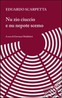 Nu zio ciuccio e nu nepote scemo libro di Scarpetta Eduardo; Maddaloni G. (cur.)