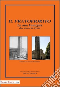 Il pratofiorito. La mia famiglia due secoli di storia libro di Giannini M. (cur.)