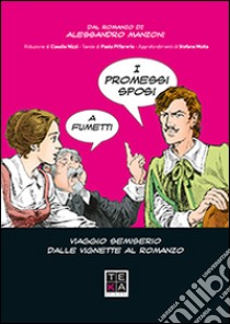 I promessi sposi a fumetti. Viaggio semiserio dalle vignette al romanzo libro di Motta Stefano; Nizzi Claudio; Piffarerio Paolo