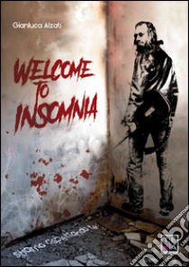 Welcome to Insomnia. Stiamo aspettando te libro di Alzati Gianluca