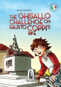 The Ghisallo challenge on Fausto Coppi's bike libro di Spreafico Giorgio