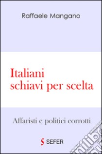 Italiani schiavi per scelta libro di Mangano Raffaele