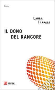 Il dono del rancore libro di Tappatà Laura