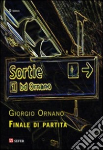 Finale di partita libro di Ornano Giorgio