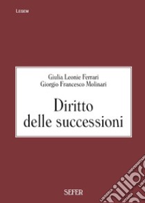 Diritto delle successioni libro di Ferrari Giulia Leonie; Molinari Giorgio Francesco