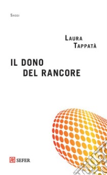 Il dono del rancore libro di Tappatà Laura