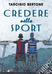 Credere nello sport libro di Bertone Tarcisio