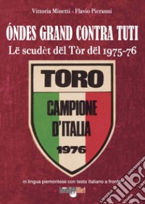 Óndes grand contra tuti. Lë scudèt dël Tòr dël 1975-76 libro di Minetti Vittoria; Pieranni Flavio